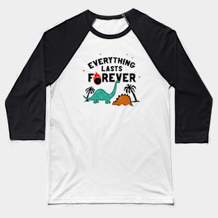 Everything lasts forever! Diplodocus Stegosaurus Jurassic Dinosaurs Meteor joke Baseball T-Shirt